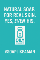 Real Skin Deserves Real Soap--Yes, Even His